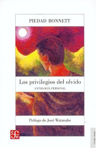 Libro LOS PRIVILEGIOS DEL OLVIDO de PIEDAD BONNETT