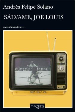 Libro SALVAME JOE LOUIS de ANDRES FELIPE SOLANO