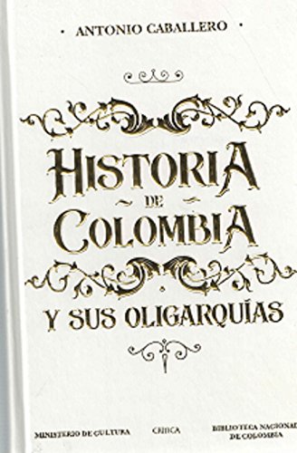 Libro HISTORIA DE COLOMBIA Y SUS OLIGARQUIAS de ANTONIO CABALLERO
