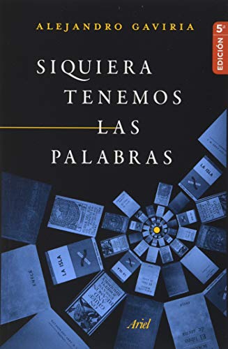Libro SIQUIERA TENEMOS LAS PALABRAS de ALEJANDRO GAVIRIA