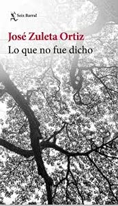 Libro LO QUE NO FUE DICHO de JOSE ZULETA ORTIZ