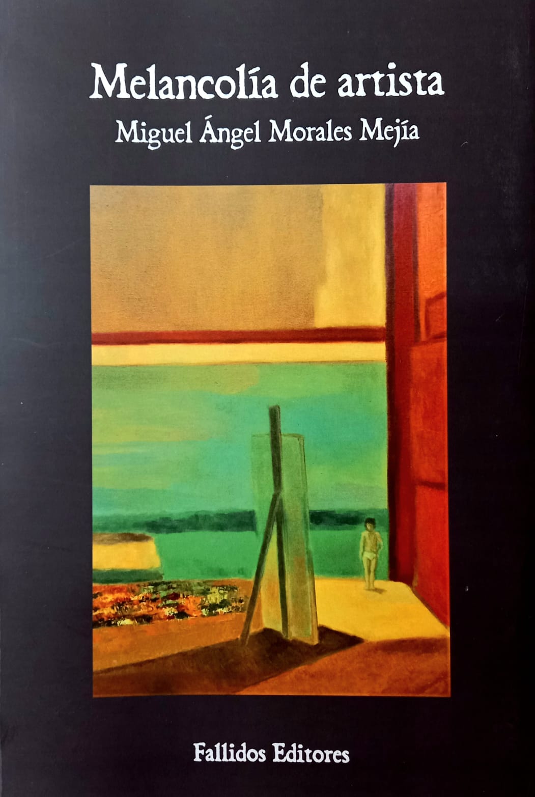 Libro MELANCOLIA DE ARTISTA de MIGUEL ANGEL MORALES MEJIA