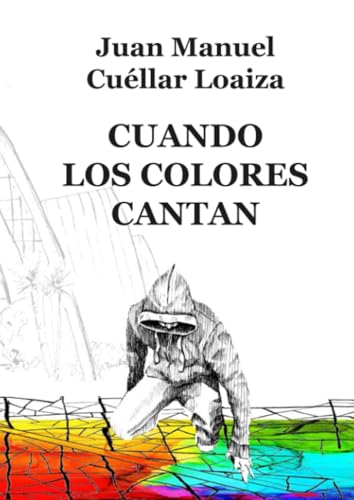 Libro CUANDO LOS COLORES CANTAN de JUAN MANUEL CUELLAR LOAIZA