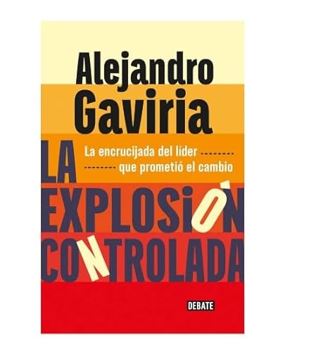 Libro LA EXLPOSION CONTROLADA de ALEJANDRO GAVIRIA