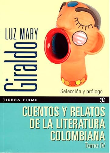 Libro CUENTOS Y RELATOS DE LA LITERATURA COLOMBIANA TOMO IV de LUZ MARY GIRALDO