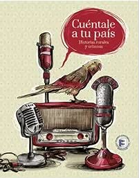 Libro Cuentale A Tu Pais Historias Rurales Y Urbanas