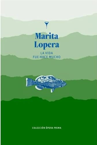 Libro LA VIDA FUE HACE MUCHO de MARITA LOPERA