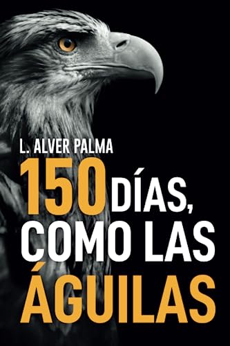 Libro 150 Dias Como Las Aguilas