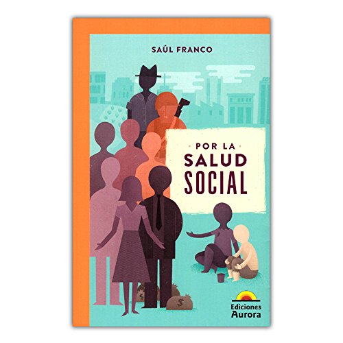 Libro POR LA SALUD SOCIAL de SAUL FRANCO