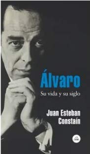 Libro ALVARO SU VIDA Y SU SIGLO de JUAN ESTEBAN CONSTAIN
