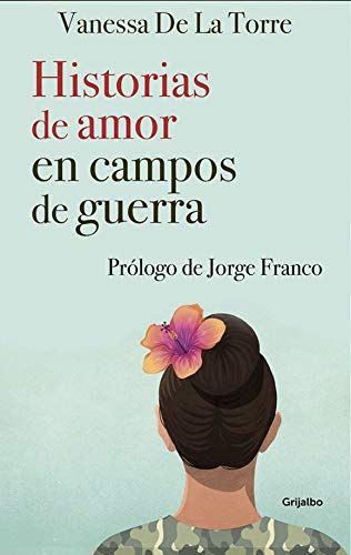 Libro HISTORIA DE AMOR EN CAMPOS DE GUERRA de VANESSA DE LA TORRE