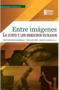 Libro ENTRE IMAGENES LO JUSTO Y LOS DERECHOS H de nan