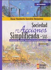 Libro SOCIEDAD POR ACCIONES SIMPLIFICADAS SAS INNOVACIONES LEGISLATIVAS DOCTRINALES Y SU DESARROLLO JURISPRUDENCIAL de OSCAR HUMBERTO GONZALEZ BENJUMEA