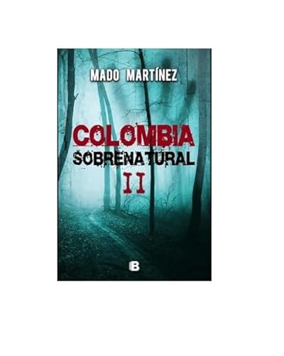 Libro COLOMBIA SOBRENATURAL VIAJE A LAS FRONTERAS DE LO OCULTO de MADO MARTINEZ