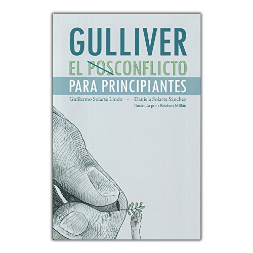 Libro GULLIVER EL POSCONFLICTO PARA PRINCIPIAN de GUILLERMO SOLARTE LINDO