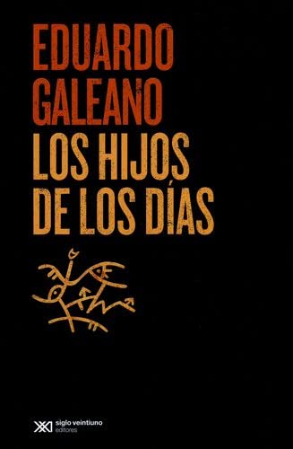 Libro LOS HIJOS DE LOS DIAS de EDUARDO GALEANO