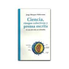 Libro Ciencia Riegos Colectivos Y Prensa Escrita El Csa Del Sida En Colombia