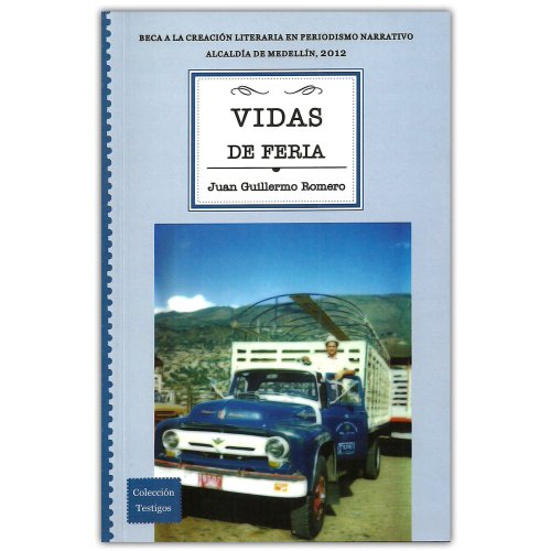 Libro VIDAS DE FERIA de JUAN GUILLERMO ROMERO