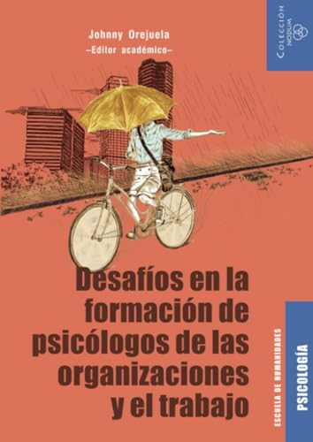 Libro DESAFIOS EN LA FORMACION DE PSICOLOGO DE LAS ORGANIZACIONES Y EL TRABAJO de JOHNNY ORGUELA