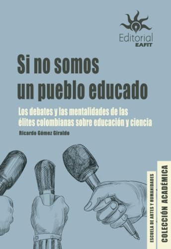 Libro SI NO SOMOS UN PUEBLO EDUCADO de RICARDO GOMEZ GIRALDO