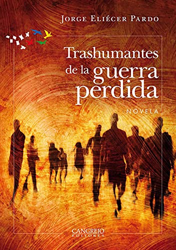 Libro TRANSHUMANTES DE LA GUERRA PERDIDA de JORGE ELICER PARDO