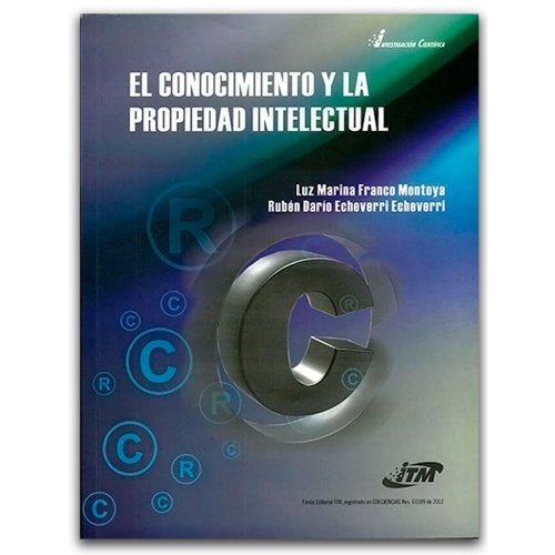 Libro EL CONOCIMIENTO Y LA PROPIEDAD INTELECTUAL de LUZ MARINA FRANCO