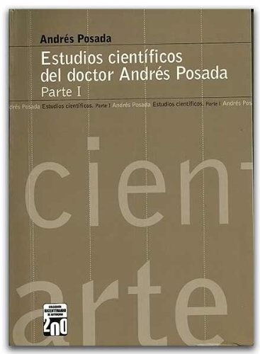 Libro ESTUDIOS CIENTIFICOS DEL DOCTOR ANDRES POSADA I de ANDRES POSADA