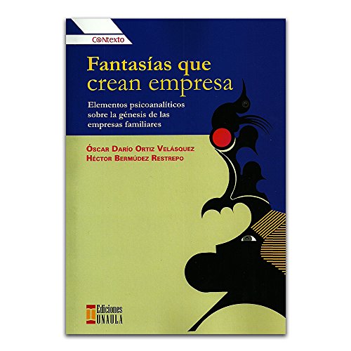 Libro FANTASIAS QUE CREAN EMPRESA de OSCAR DARIO ORTIZ / HECTOR BERMUDEZ