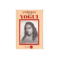 Libro AUTOBIOGRAFIA DE UN YOGUI de PARAMAHANSA YOGANANDA