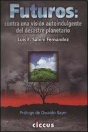Libro FUTUROS CONTRA UNA VISION AUTOINDULGENTE de LUIS E SABINI FERNANDEZ