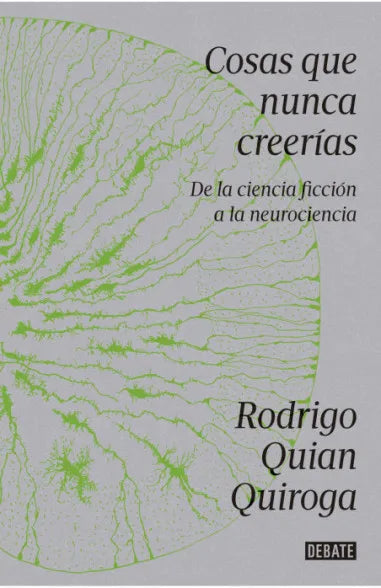 Libro COSAS QUE NUNCA CREERIAS de RODRIGO QUIAN QUIROGA