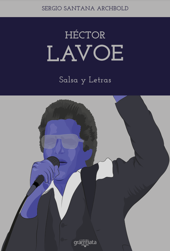 Libro HECTOR LAVOE SALSA Y LETRAS de SERGIO SANTANA ARCHBOLD