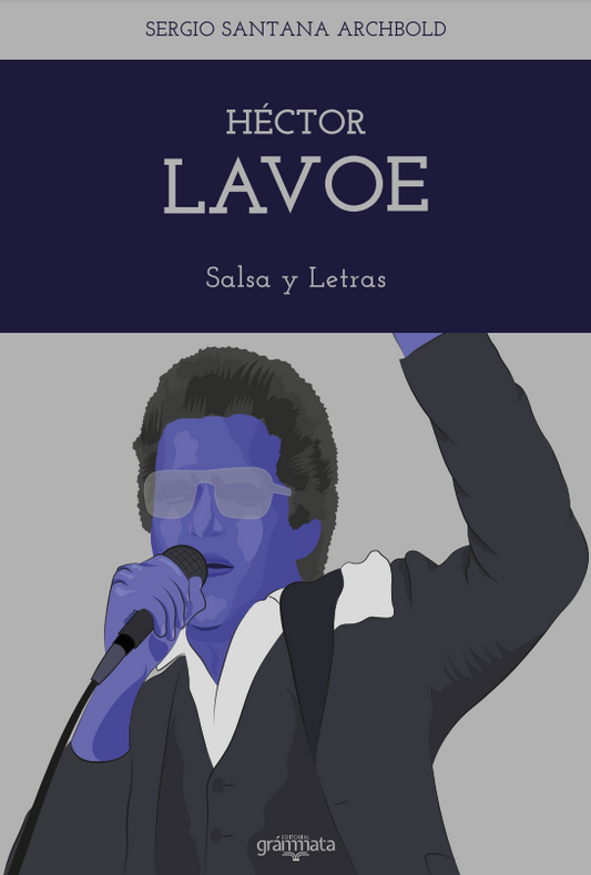 Libro HECTOR LAVOE SALSA Y LETRAS de SERGIO SANTANA ARCHBOLD