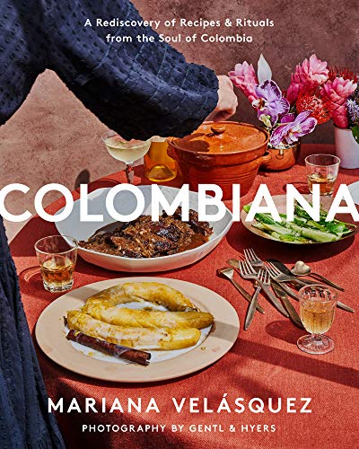 Libro COLOMBIANA A REDISCOVERY OF RECIPES AND RITUALS FROM THE SOUL OF COLOMBIA de MARIANA VELAZQUEZ