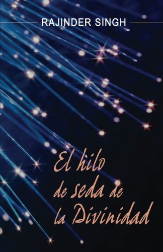 Libro EL HILO DE SEDA DE LA DIVINIDAD de RAJINDER SINGH