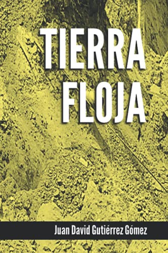 Libro TIERRA FLOJA de JUAN DAVID GUITIERREZ GOMEZ