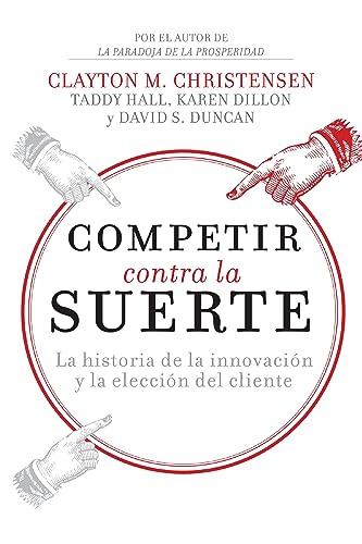 Libro COMPETIR CONTRA LA SUERTE de CLAYTON M CHRISTENSEN Y VARIOS