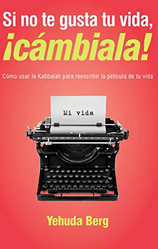 Libro SI NO TE GUSTA TU VIDA CAMBIALA de YEHUDA BERG