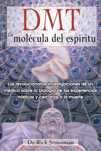 Libro DMT LA MOLECULA DEL ESPIRITU de DR RICK STRASSMAN