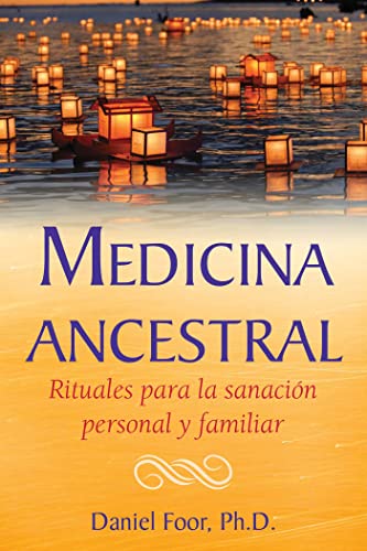 Libro MEDICINA ANCESTRAL de DANIEL FOOR PH D