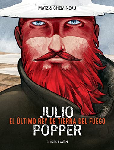 Libro JULIO POPPER EL ULTIMO REY DE TIERRA DEL FUEGO de MATZ Y CHEMINEAU