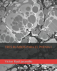 Libro TRES RUMBOS PARA EL POEMA 1 de VICTOR RAUL JARAMILLO