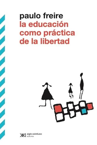 Libro La Educacion Como Practica De La Libertad