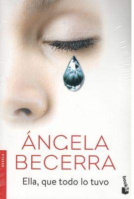 Libro ELLA QUE TODO LO TUVO de ANGELA BECERRA