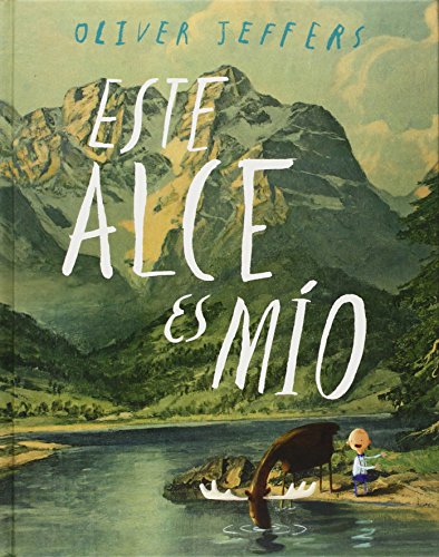 Libro ESTE ALCE ES MIO de OLIVER JEFFERS