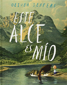 Libro ESTE ALCE ES MIO de OLIVER JEFFERS