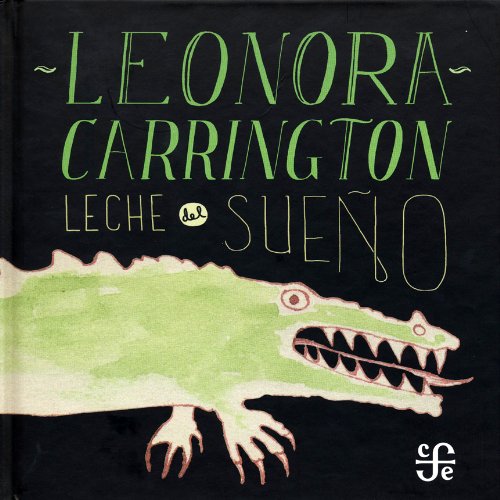 Libro LECHE DEL SUENO de LEONORA CARRINGTON