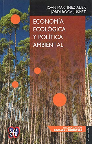 Libro ECONOMIA ECOLOGICA Y POLITICA AMBIENTAL de JOAN MARTINEZ ALIER Y JORDI ROCA JUSMET