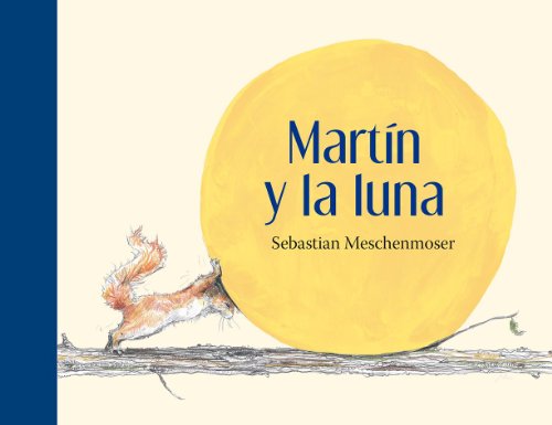 Libro MARTIN Y LA LUNA de SEBASTIAN MESCHENMOSER