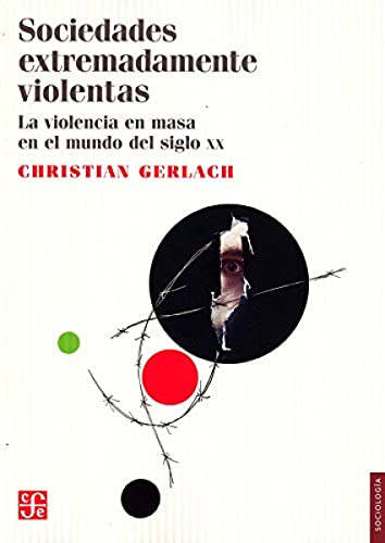 Libro SOCIEDADES EXTREMADAMENTE VIOLENTAS de CHRISTIAN GERLACH